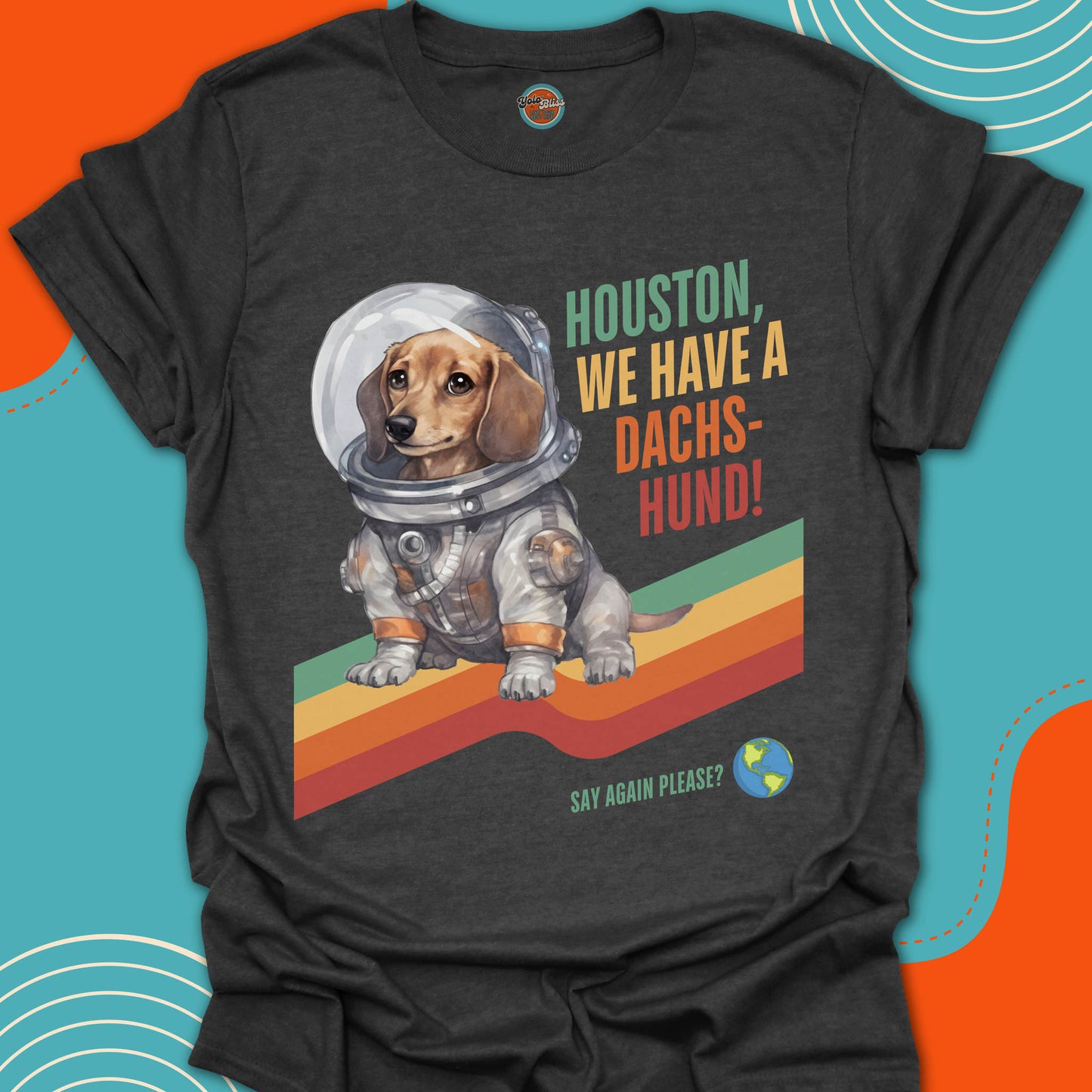HOUSTON, WE HAVE A DACHSHUND! - Tee