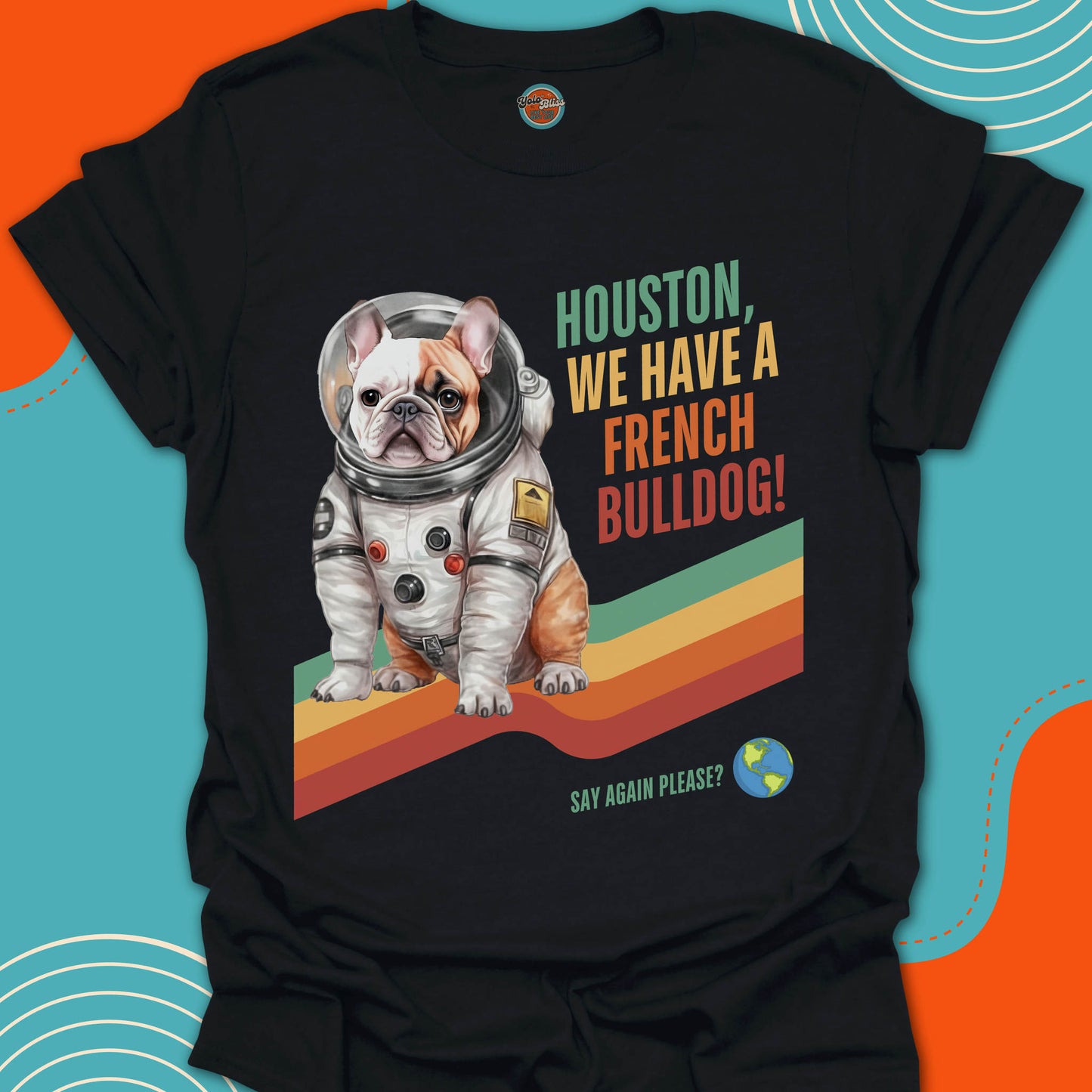 HOUSTON, WE HAVE A FRENCH BULLDOG! - Tee