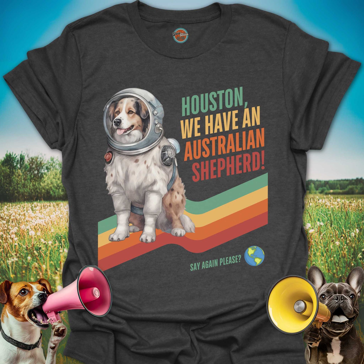 Houston, We Have An Australian Shepherd! - Tee