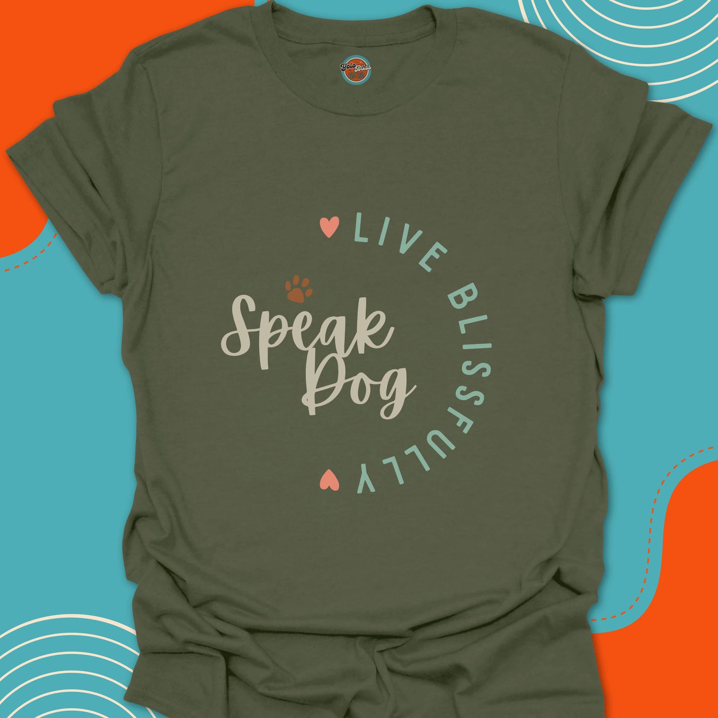 SPEAK DOG LIVE BLISSFULLY - Tee #4