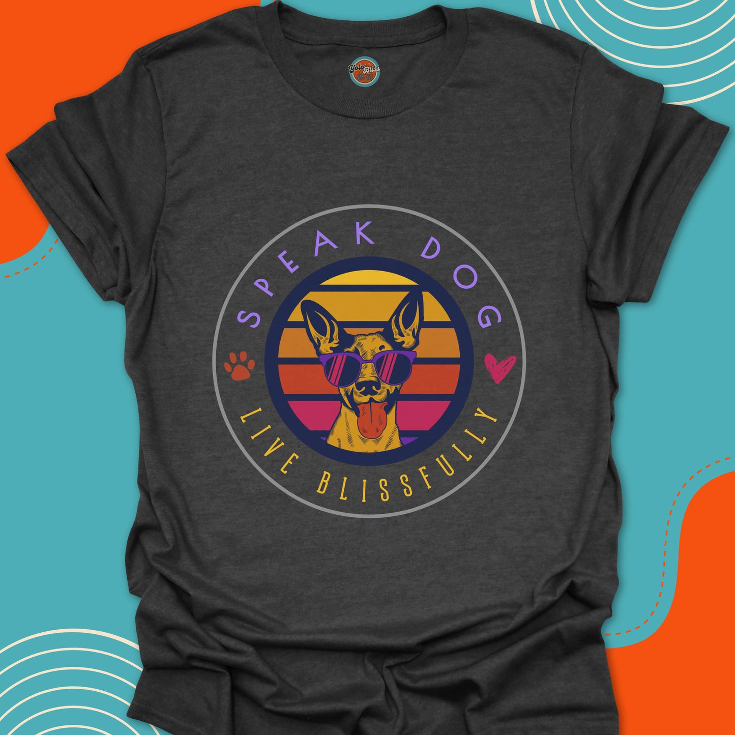 SPEAK DOG LIVE BLISSFULLY - Tee #7