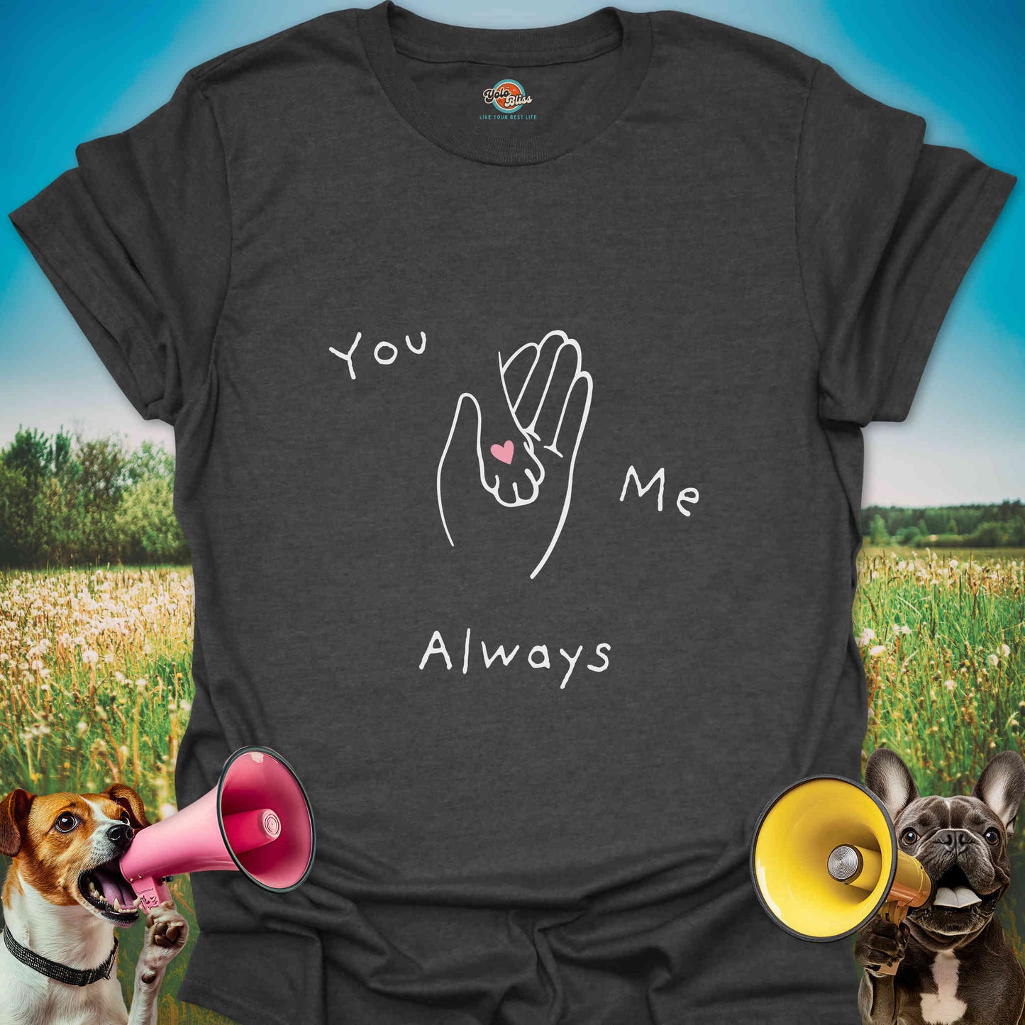 You. Me. Always. Dog - Tee