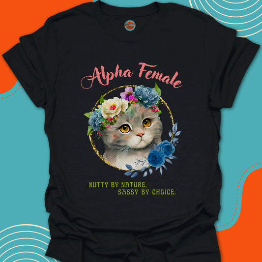 Black t-shirt with a super cute kitten with flowers on his head graphic and "alpha female, nutty by nature sassy by choice" text