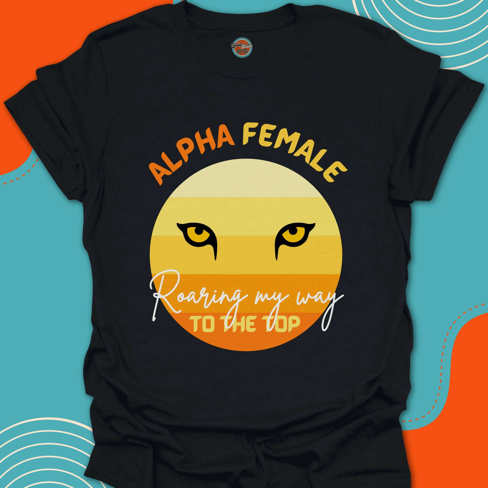Black t-shirt with 'Alpha Female Roaring my way to the top' text and lion eyes on a sun background graphic