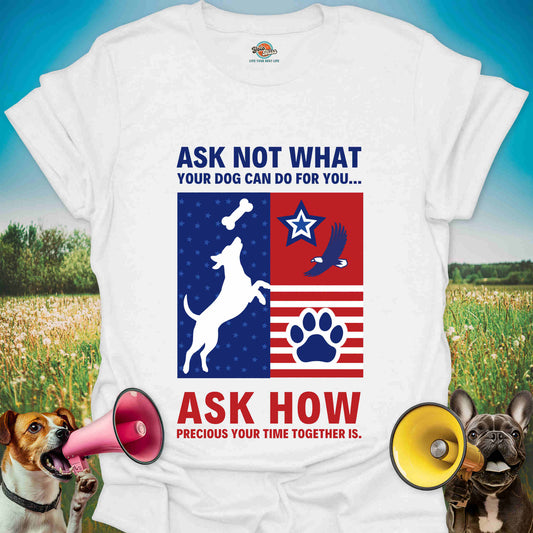 Ask Not What Your Dog Can Do For You - Patriotic Dog Tee