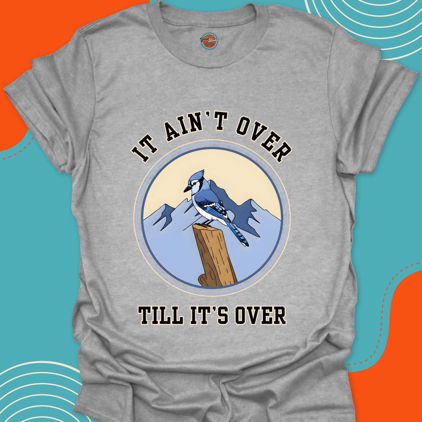 MOUNTAIN BLUE JAY It Ain't Over - Tee