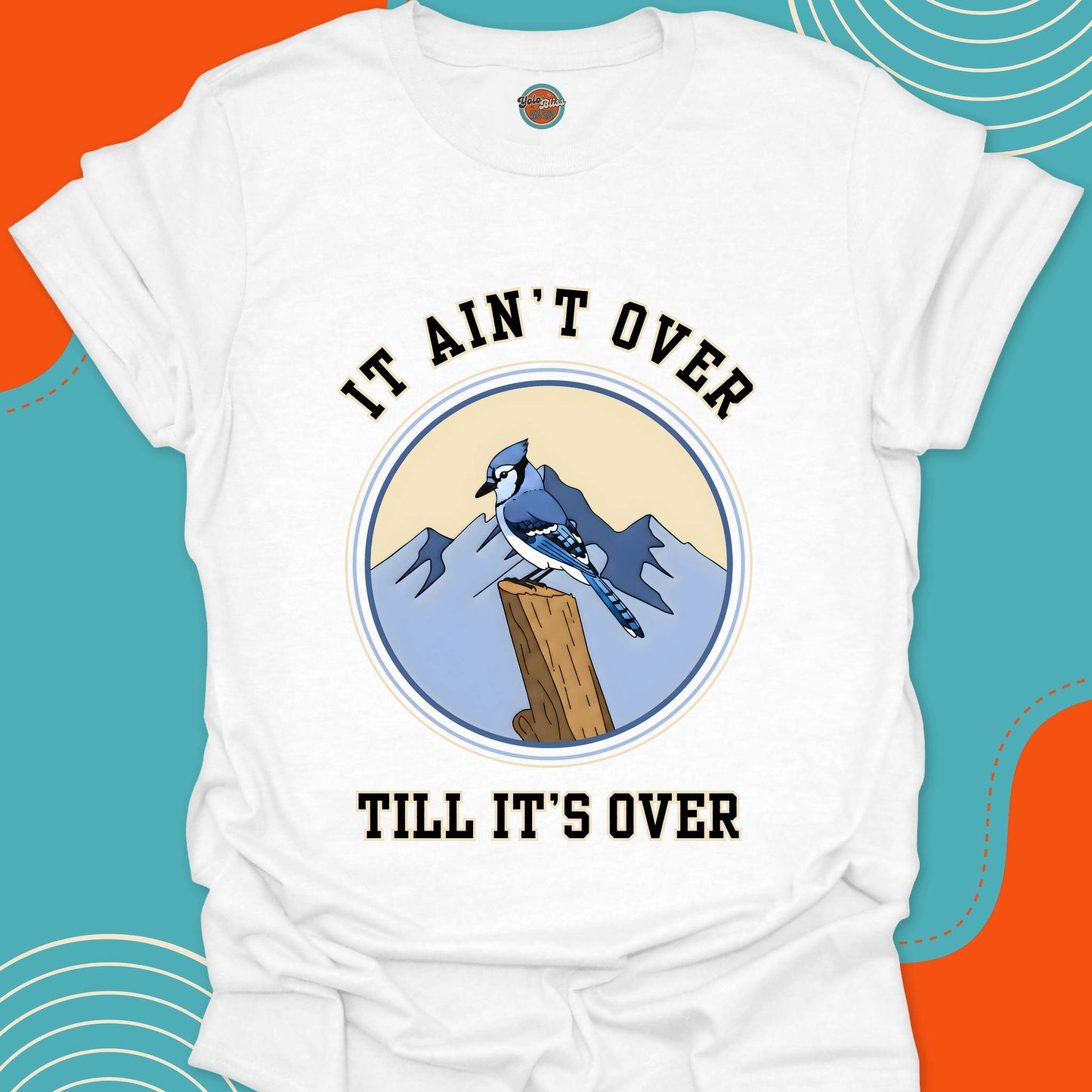 MOUNTAIN BLUE JAY It Ain't Over - Tee