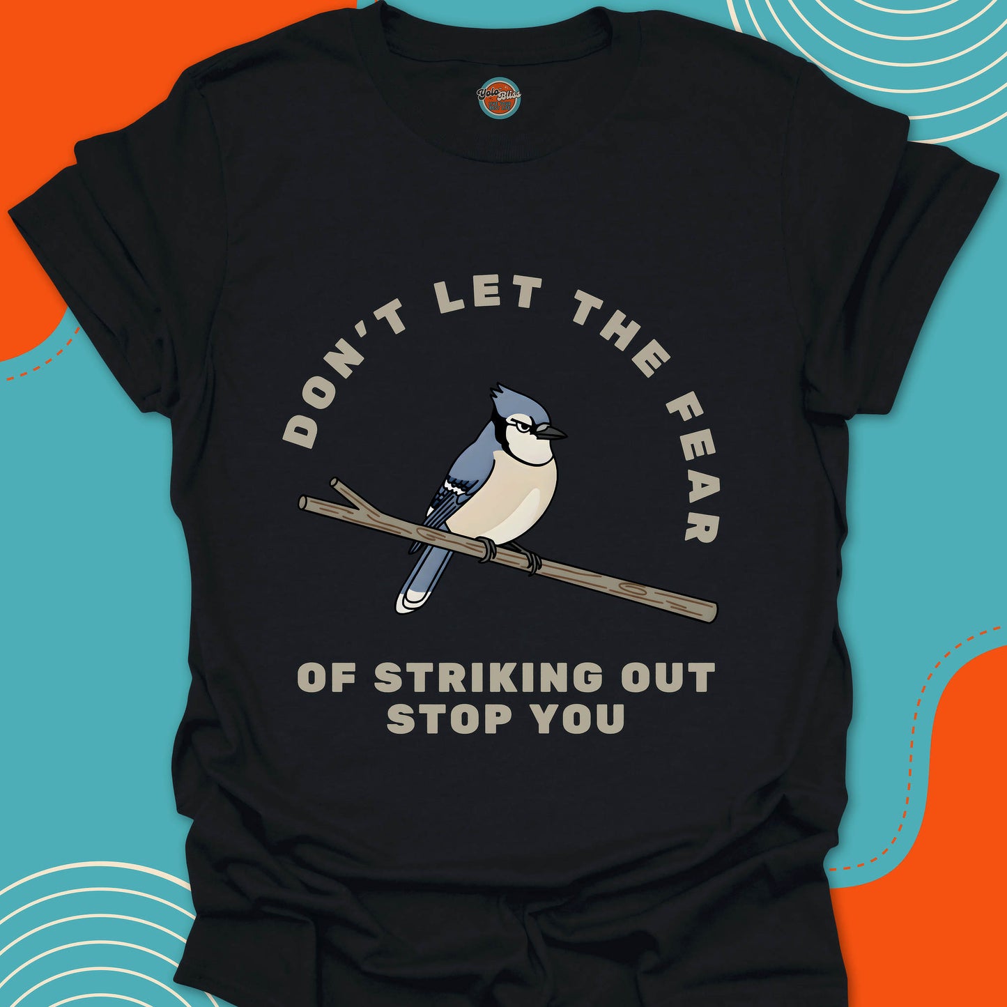 BLUE JAY Don't Let The Fear - Tee