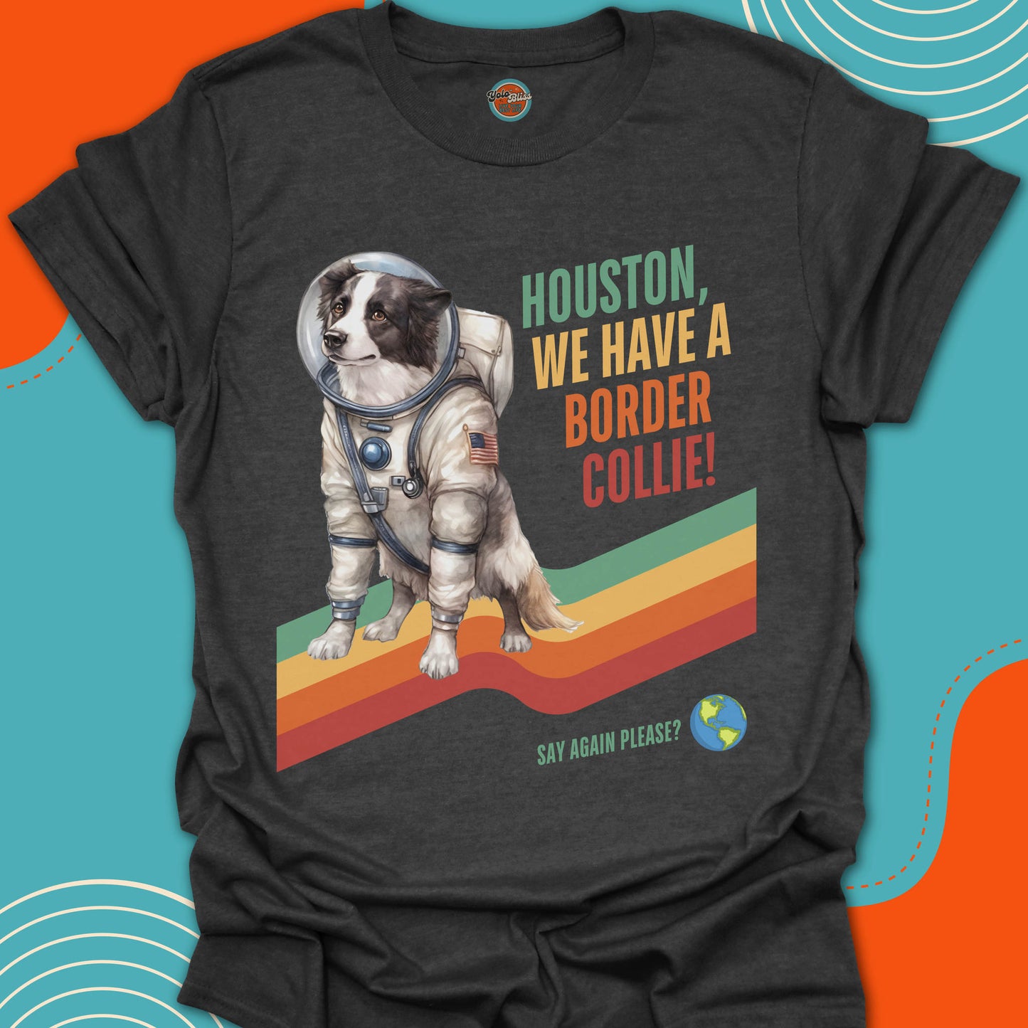HOUSTON, WE HAVE A BORDER COLLIE! - Tee
