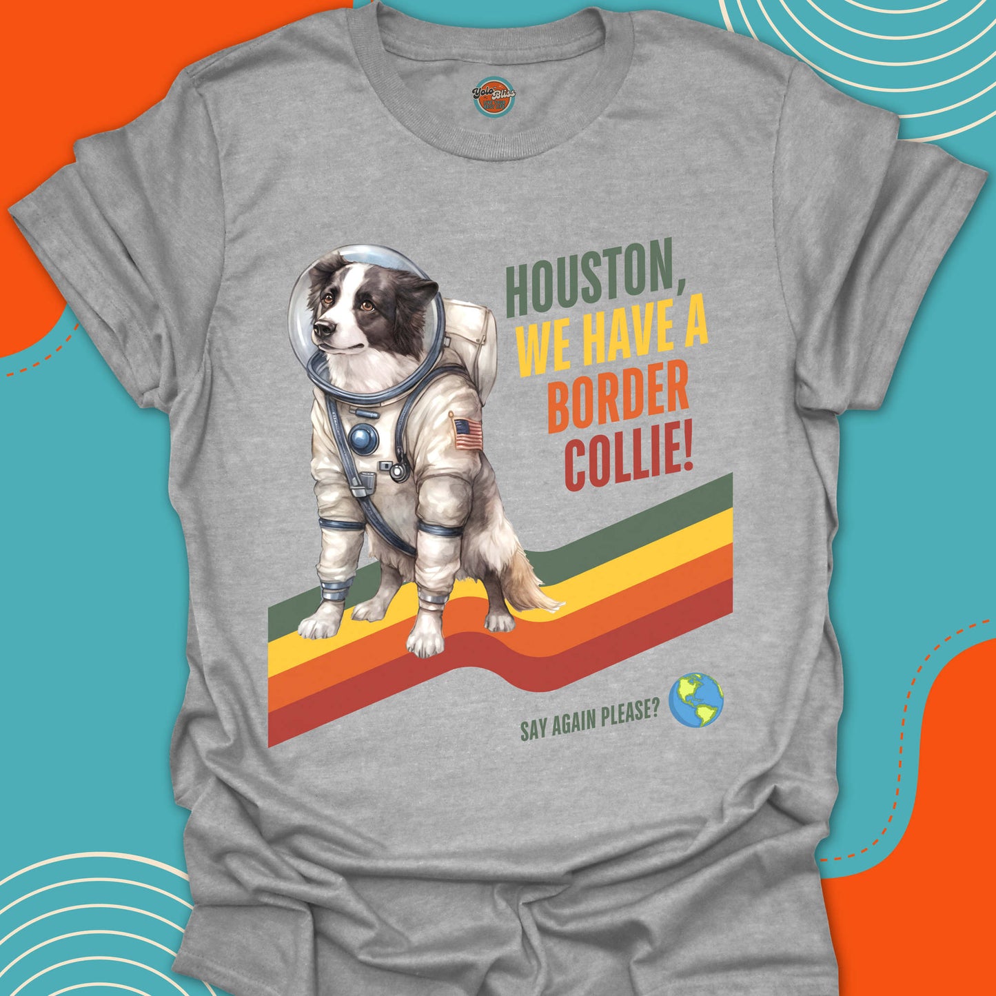 HOUSTON, WE HAVE A BORDER COLLIE! - Tee