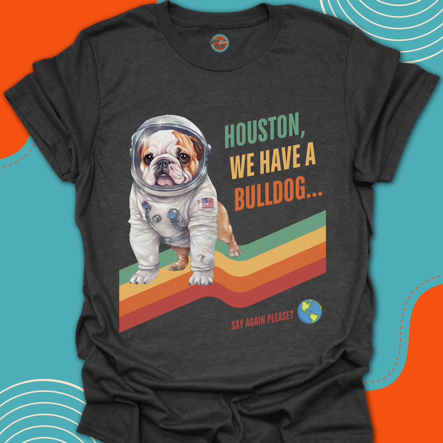 HOUSTON, WE HAVE A BULLDOG! - Tee