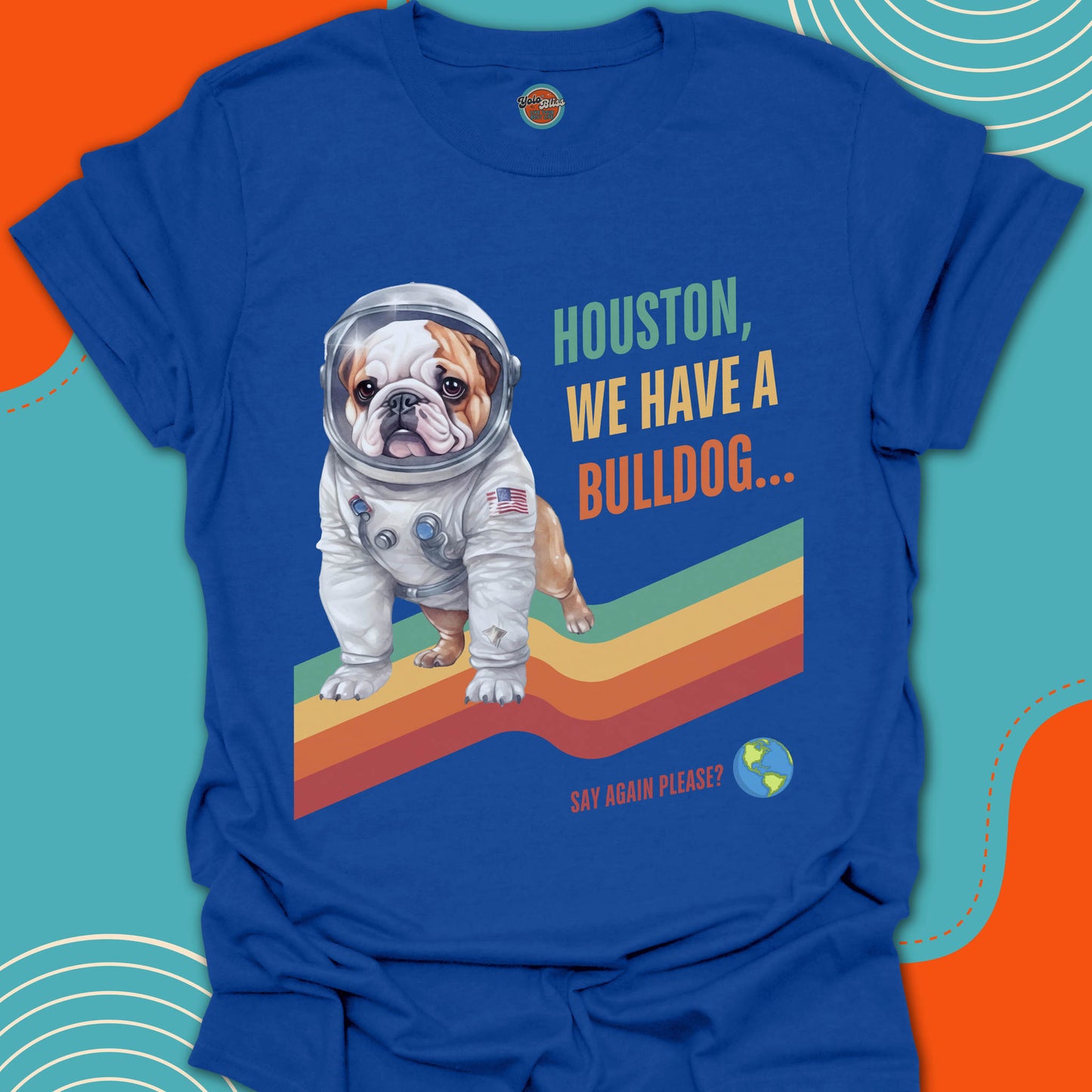HOUSTON, WE HAVE A BULLDOG! - Tee