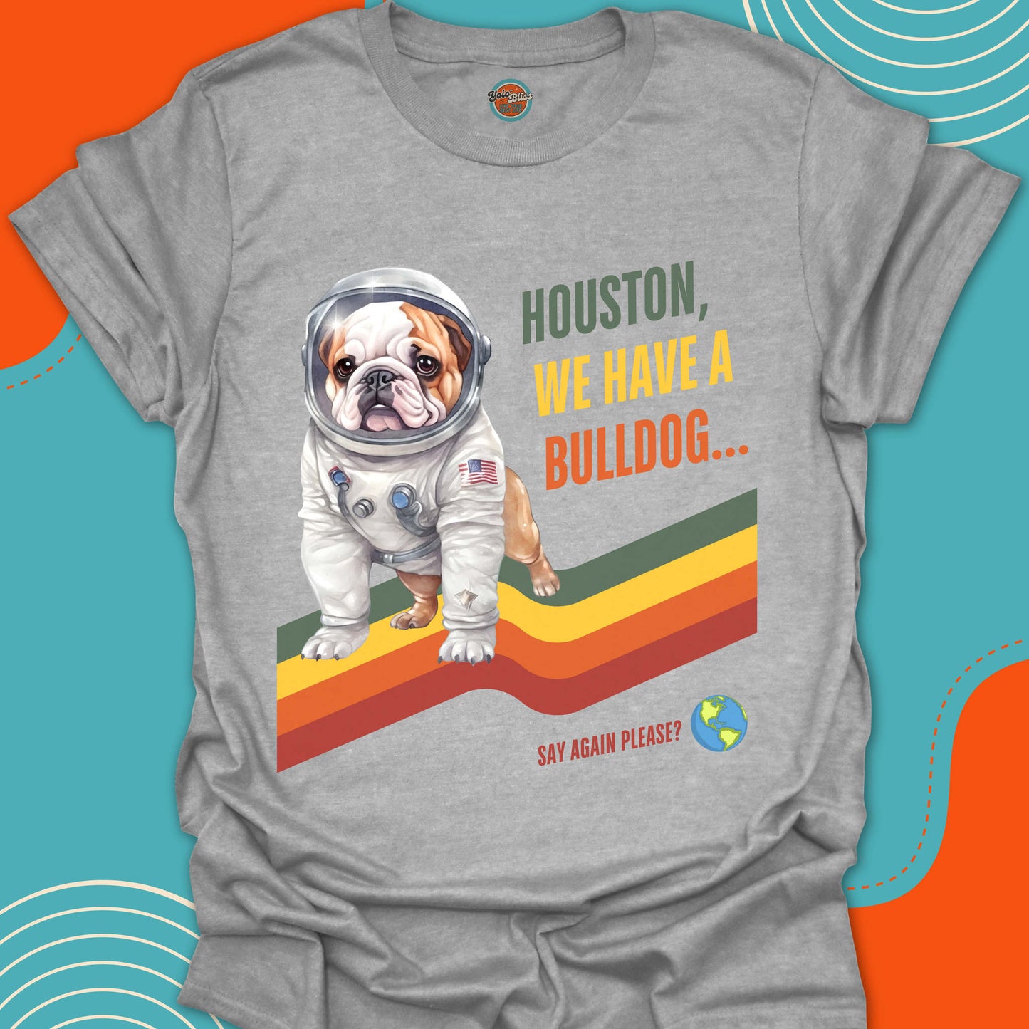 HOUSTON, WE HAVE A BULLDOG! - Tee
