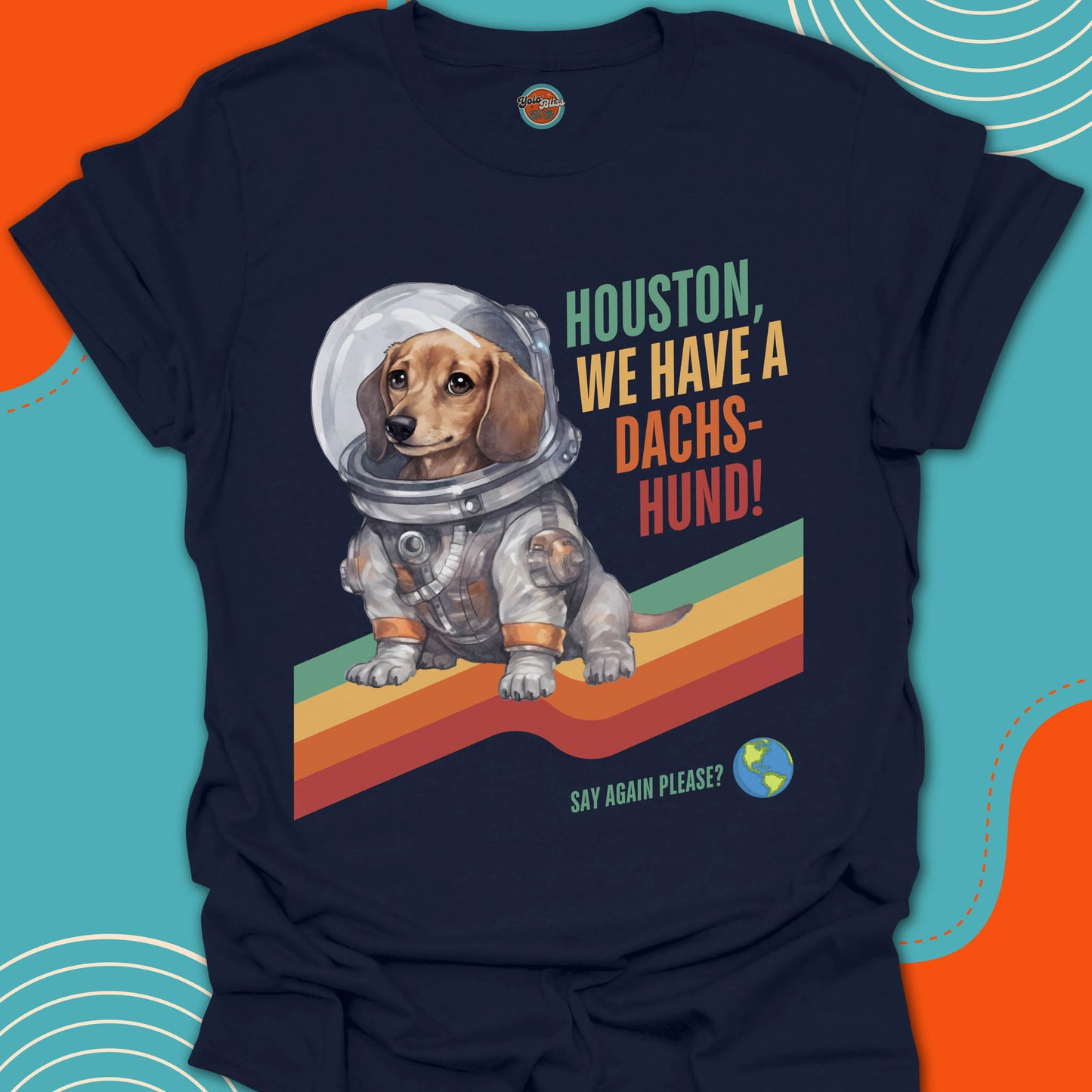 HOUSTON, WE HAVE A DACHSHUND! - Tee