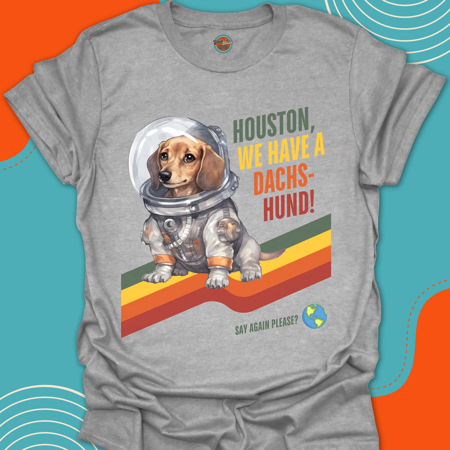 HOUSTON, WE HAVE A DACHSHUND! - Tee