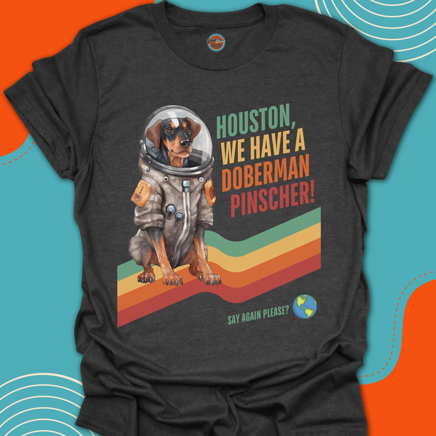 HOUSTON, WE HAVE A DOBERMAN PINSCHER! - Tee