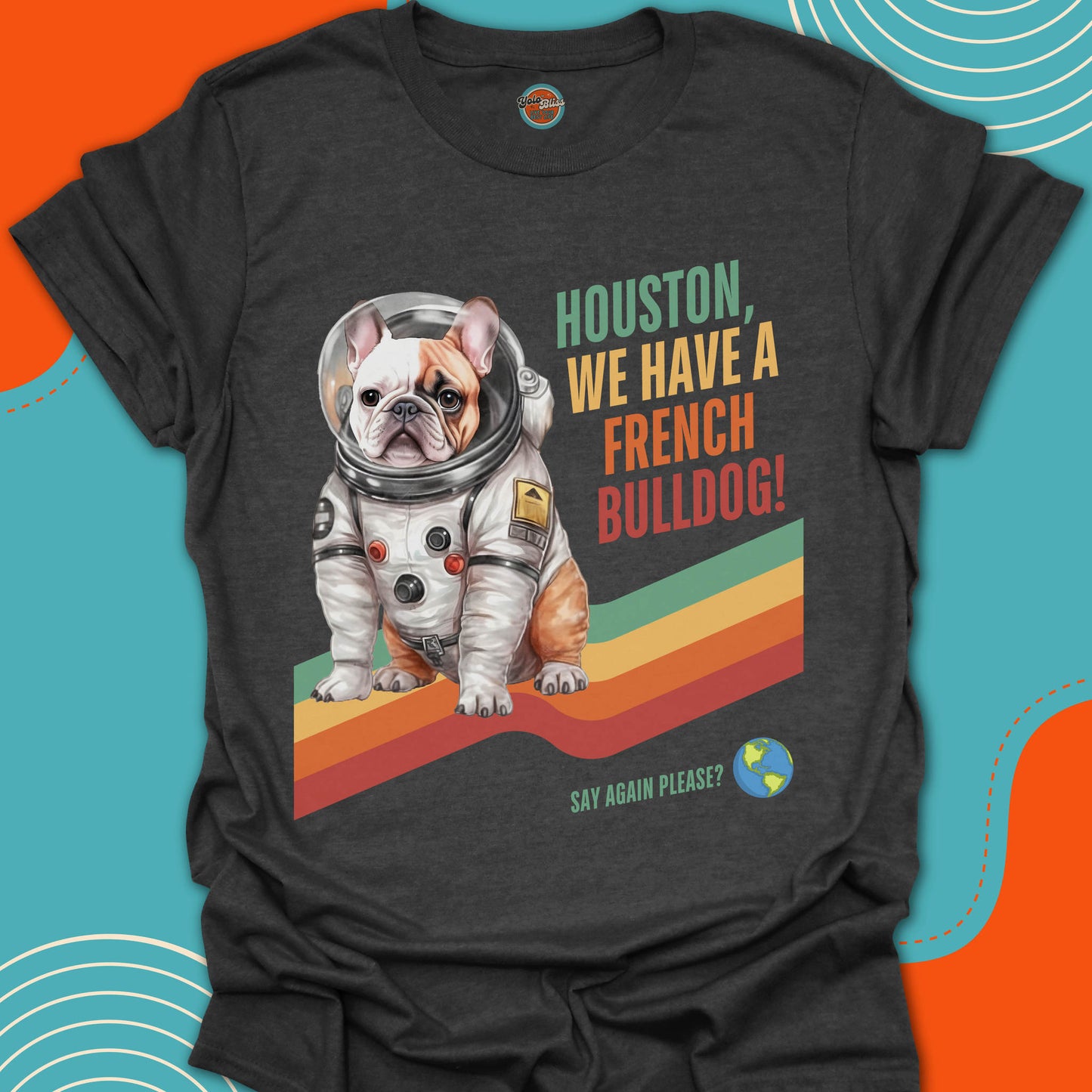 HOUSTON, WE HAVE A FRENCH BULLDOG! - Tee