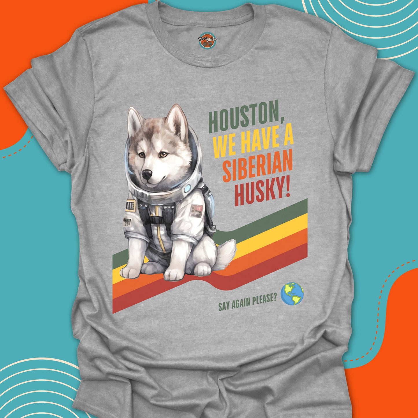 HOUSTON, WE HAVE A SIBERIAN HUSKY! - Tee