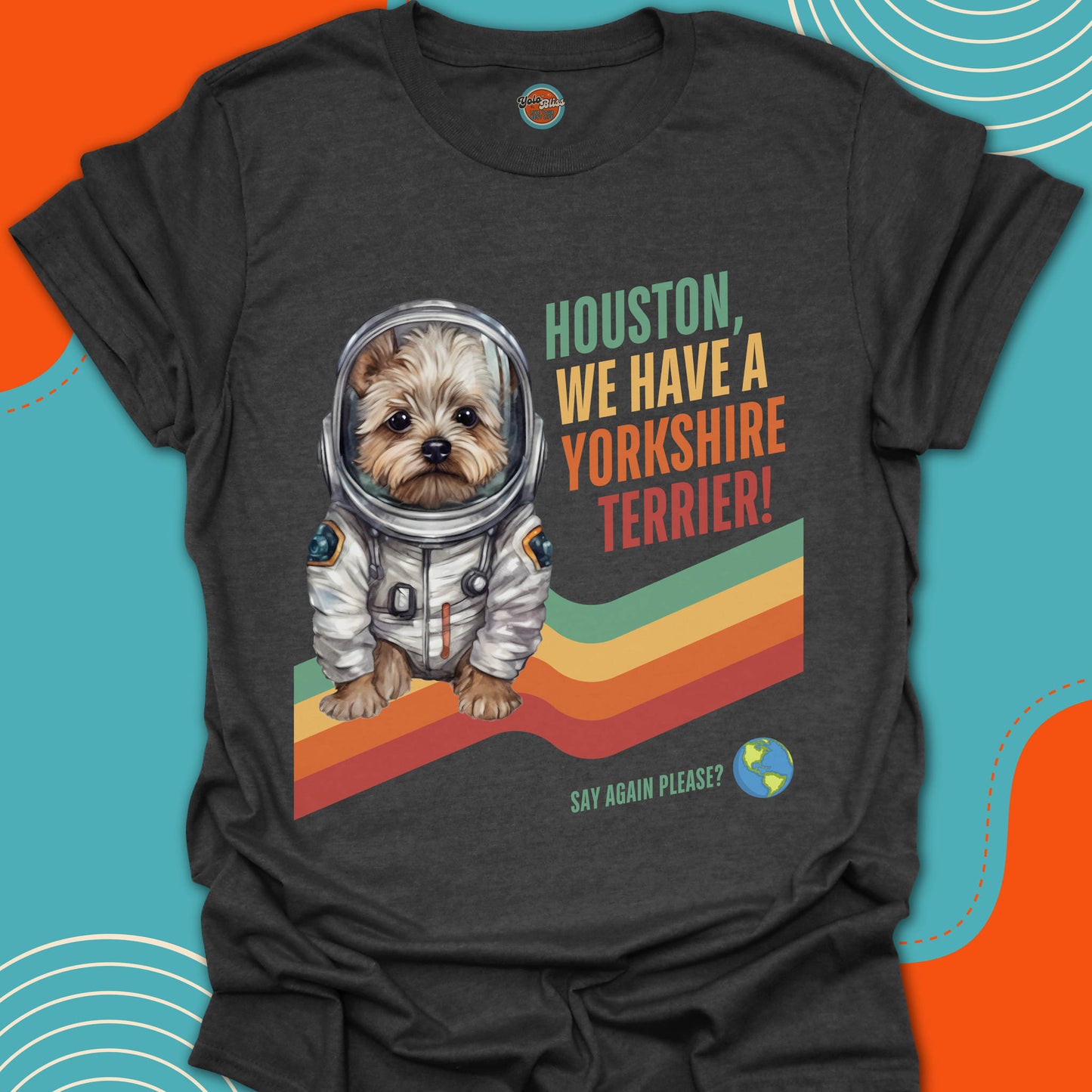 HOUSTON, WE HAVE A YORKSHIRE TERRIER! - Tee