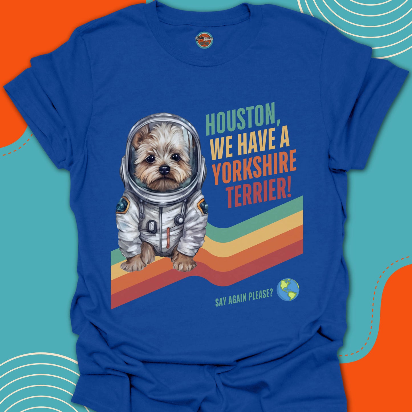 HOUSTON, WE HAVE A YORKSHIRE TERRIER! - Tee