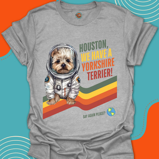 HOUSTON, WE HAVE A YORKSHIRE TERRIER! - Tee
