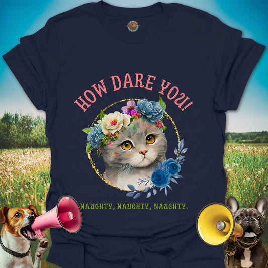 HOW DARE YOU CAT - Tee #1