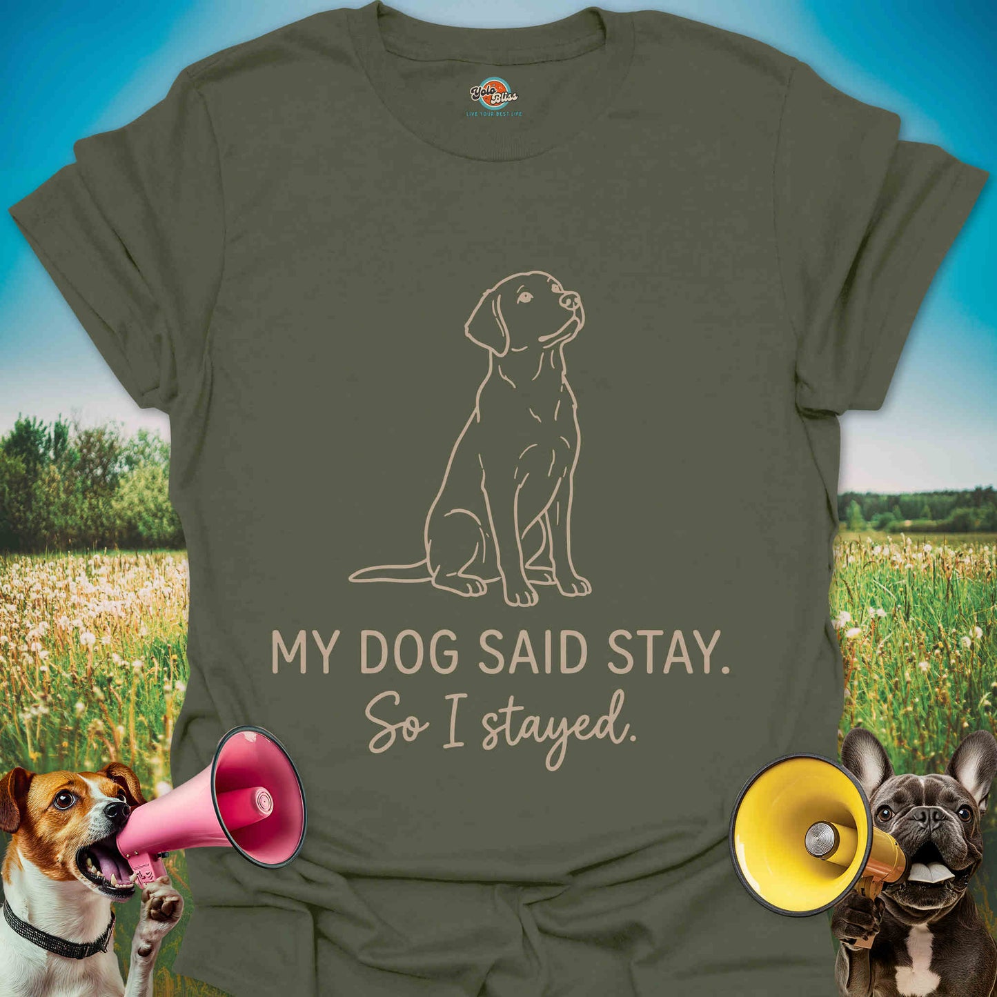 My Dog Said Stay So I Stayed - Funny Dog Lover Tee