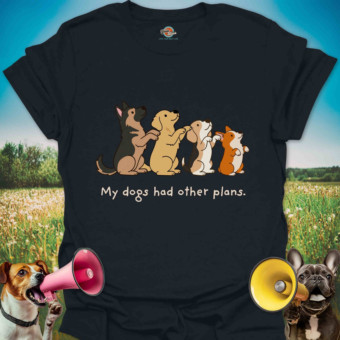 My Dogs Had Other Plans - Funny Dog Lover Tee