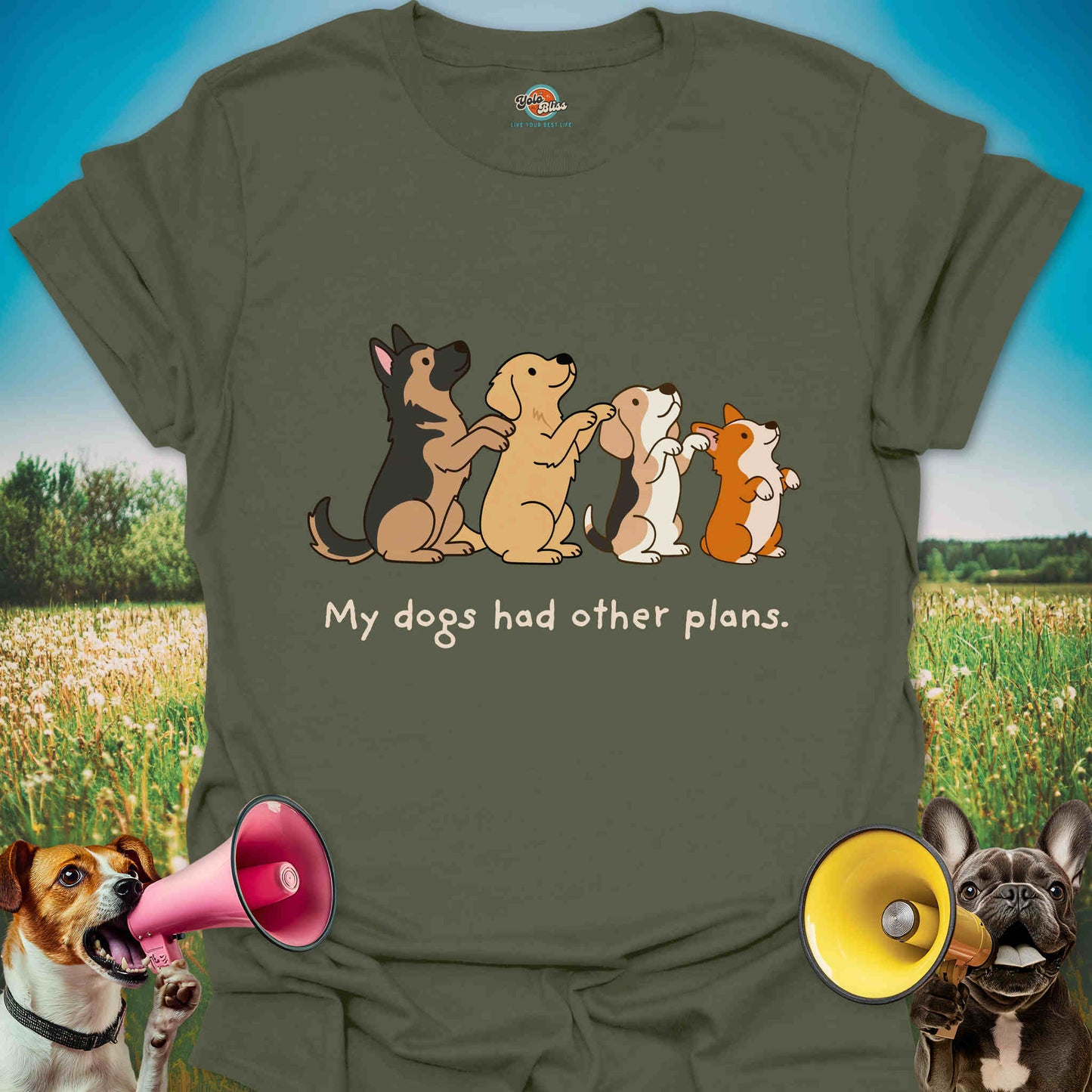 My Dogs Had Other Plans - Funny Dog Lover Tee