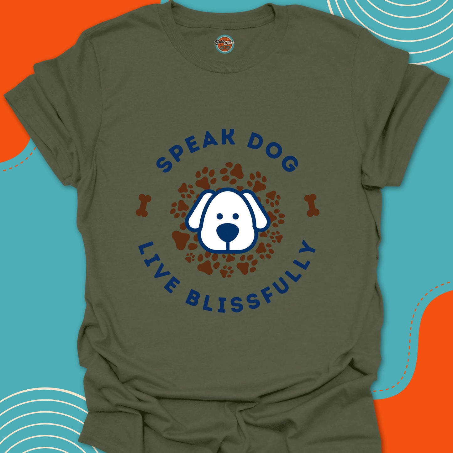 SPEAK DOG LIVE BLISSFULLY - Tee #1