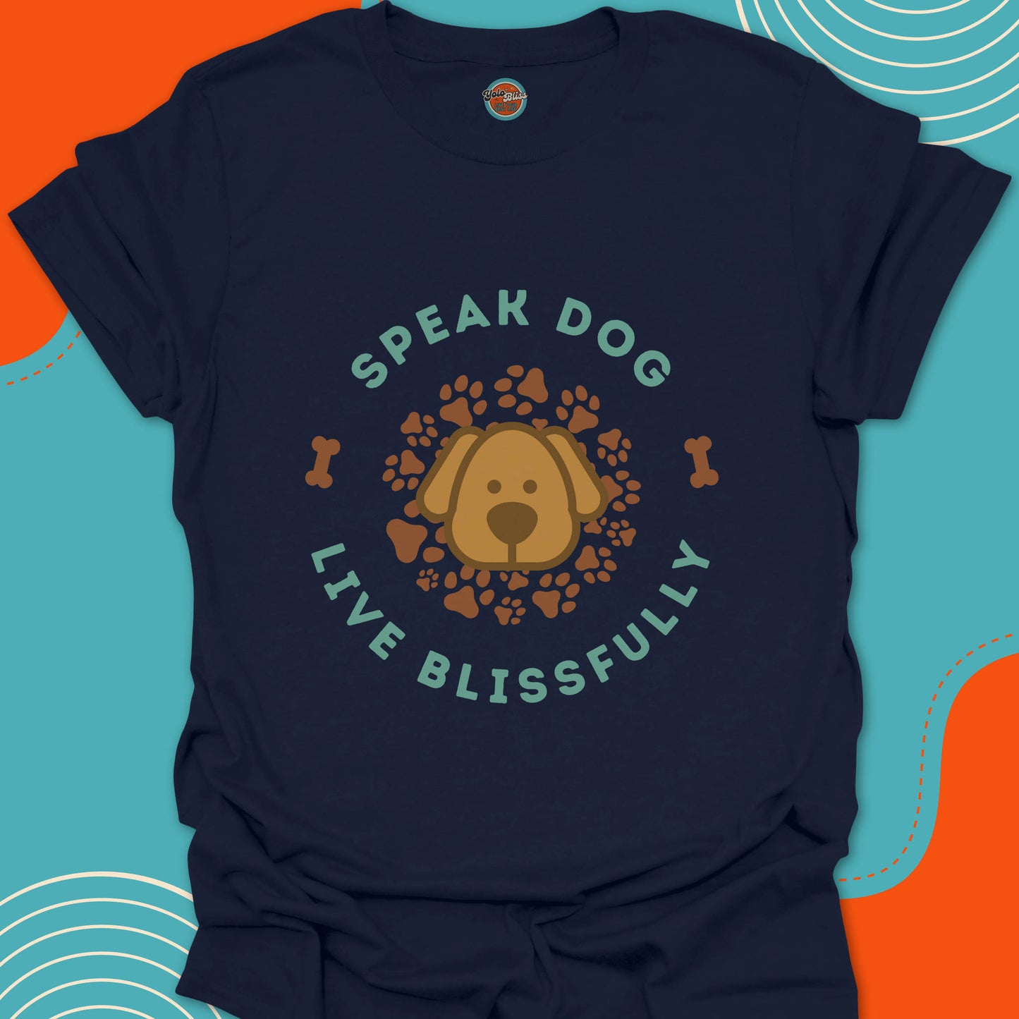 SPEAK DOG LIVE BLISSFULLY - Tee #1