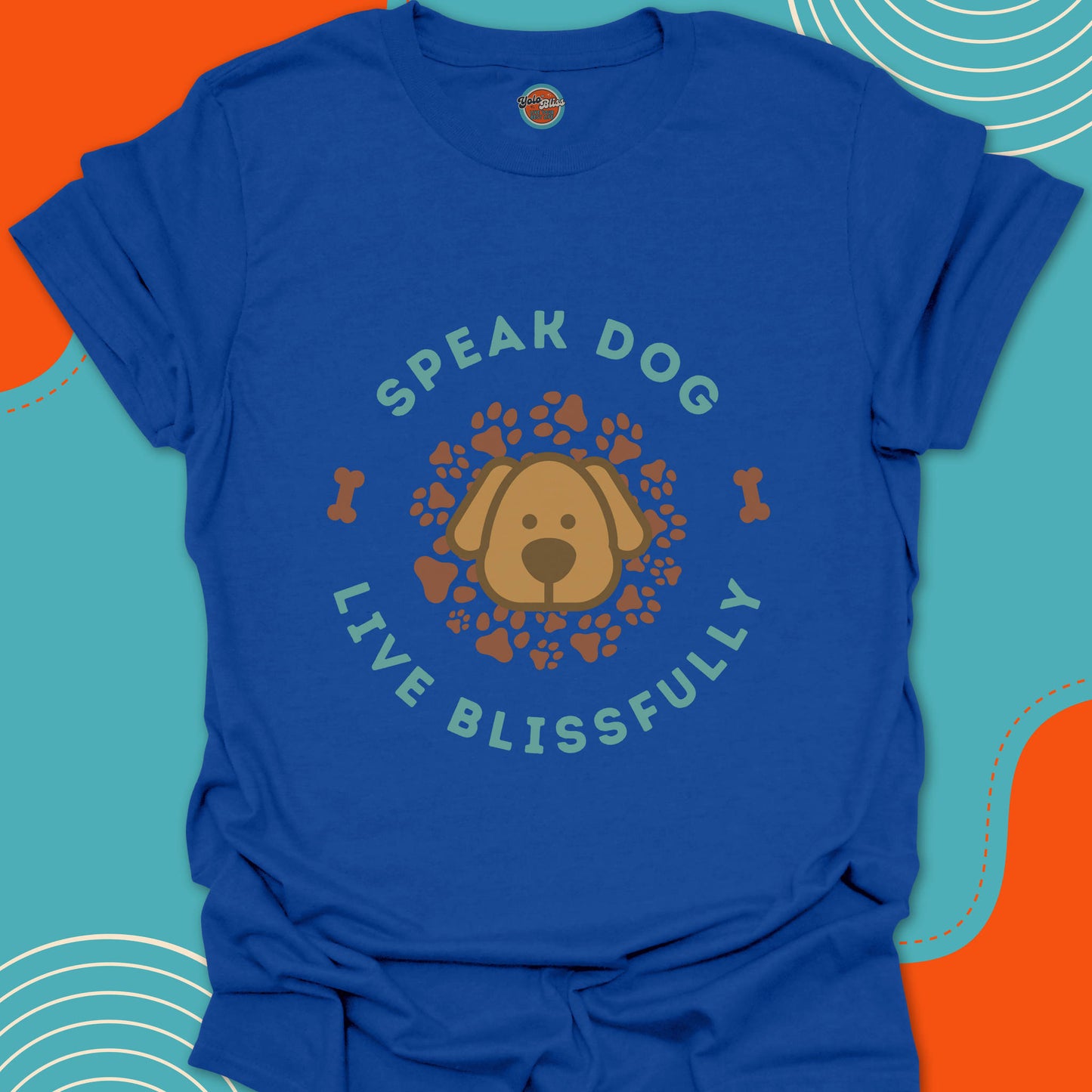 SPEAK DOG LIVE BLISSFULLY - Tee #1