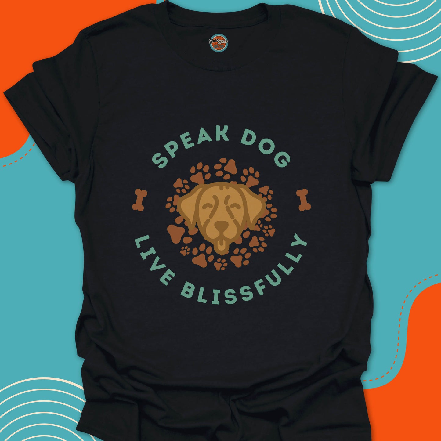 SPEAK DOG LIVE BLISSFULLY - Tee #2