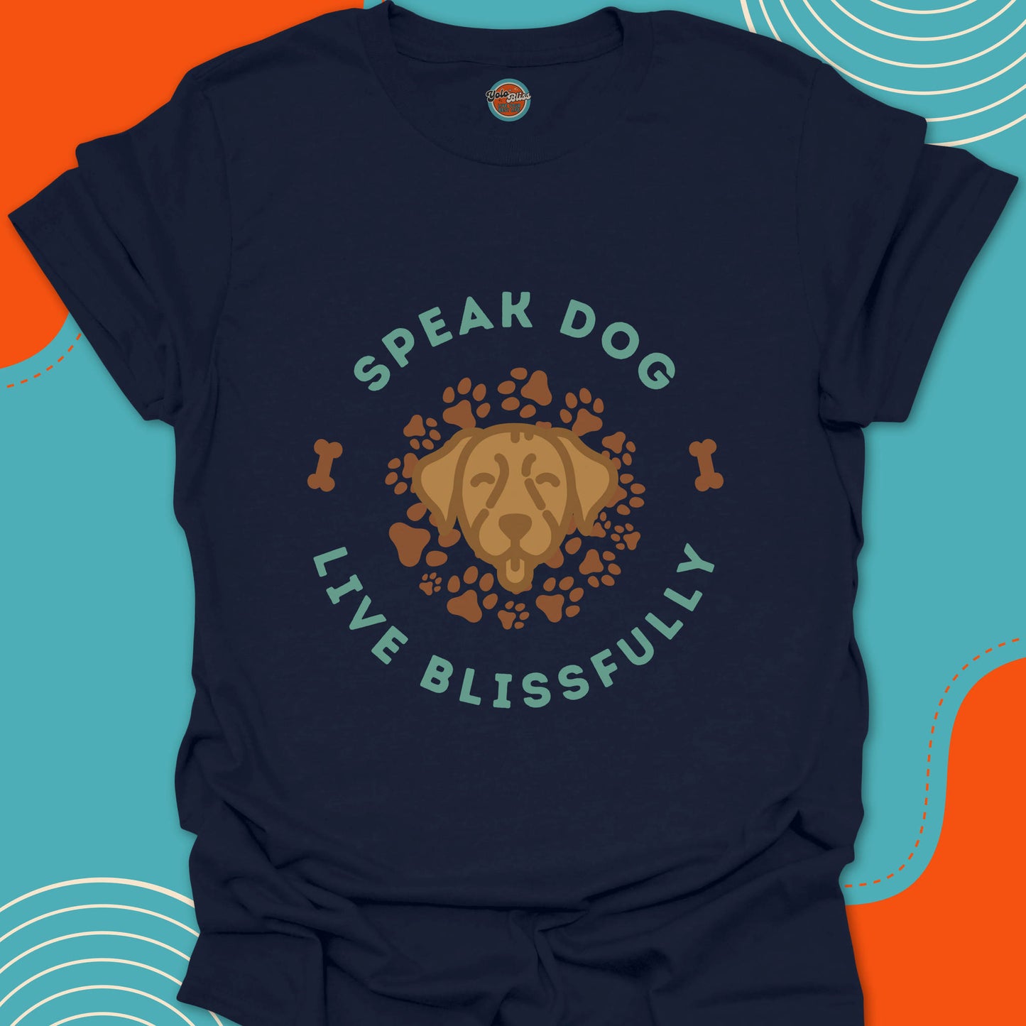 SPEAK DOG LIVE BLISSFULLY - Tee #2
