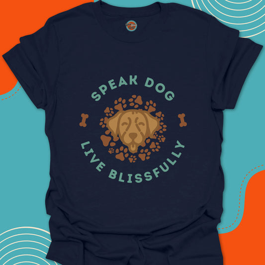 SPEAK DOG LIVE BLISSFULLY - Tee #2