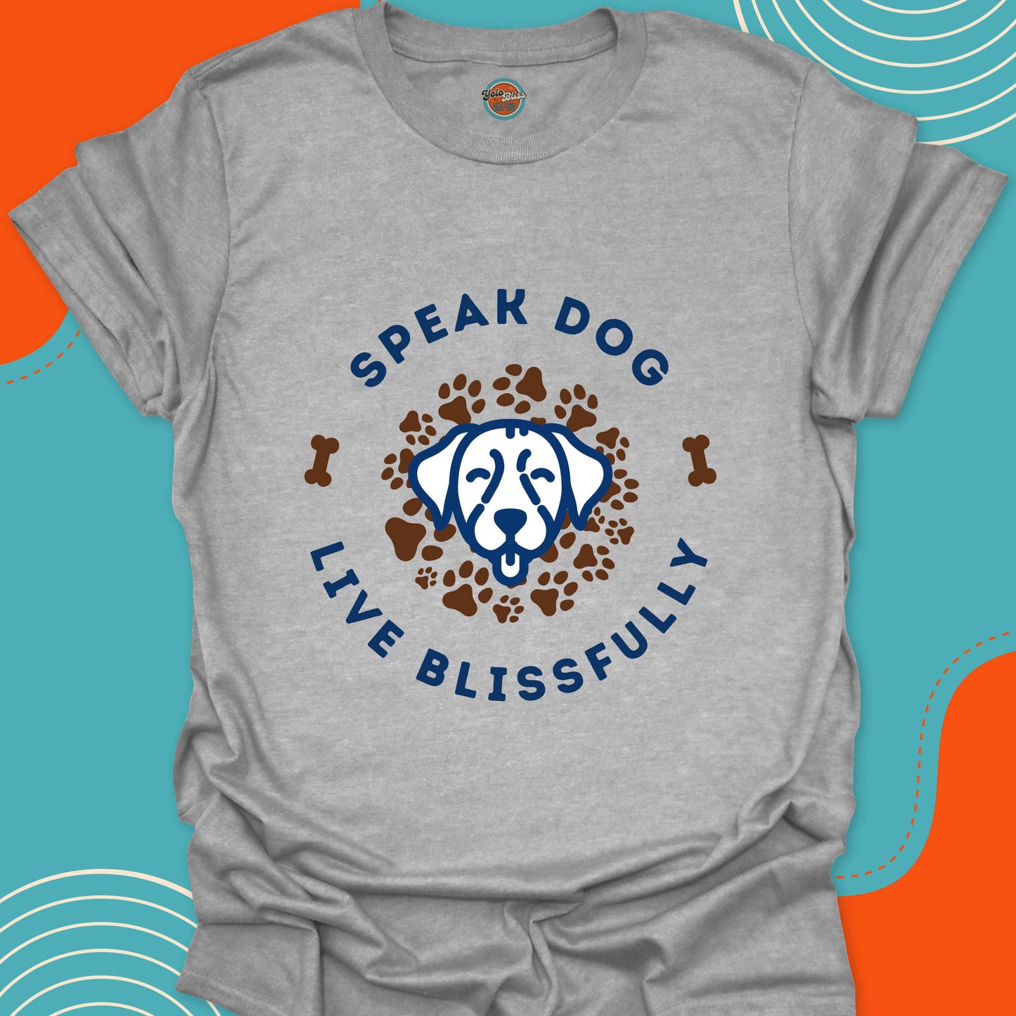 SPEAK DOG LIVE BLISSFULLY - Tee #2