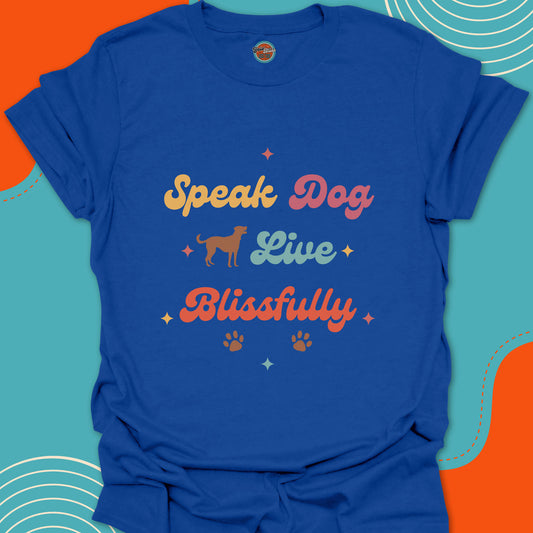 SPEAK DOG LIVE BLISSFULLY - Tee #5