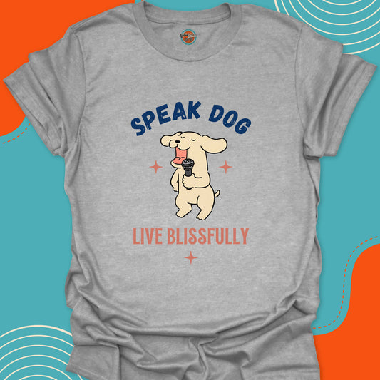 SPEAK DOG LIVE BLISSFULLY - Tee #6