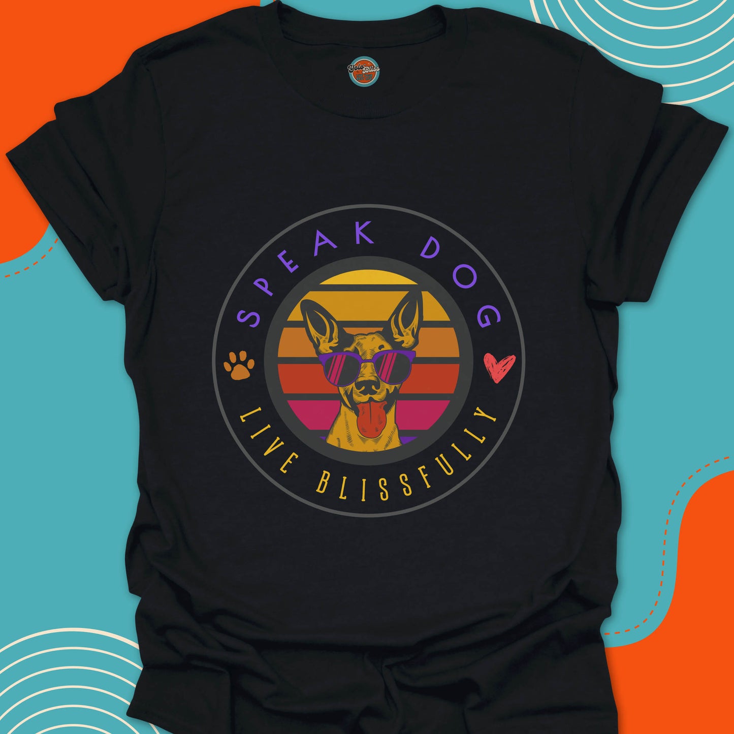 SPEAK DOG LIVE BLISSFULLY - Tee #7