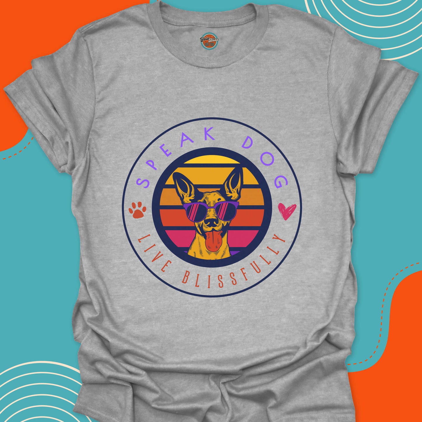 SPEAK DOG LIVE BLISSFULLY - Tee #7