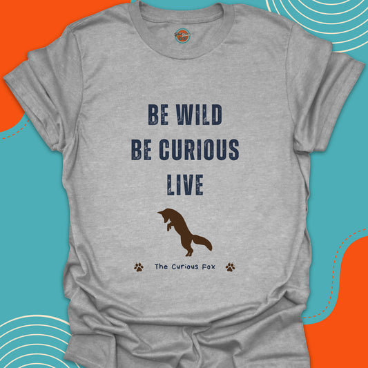 Light Gray t-shirt with "Be Wild, Be Curious, Live" motivational quote and jumping fox silhouette graphic