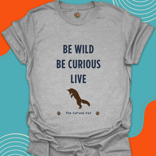 Light Gray t-shirt with "Be Wild, Be Curious, Live" motivational quote and jumping fox silhouette graphic