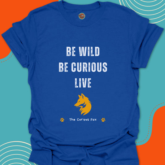 Royal Blue t-shirt with "Be Wild, Be Curious, Live" motivational quote and stylish fox portrait graphic