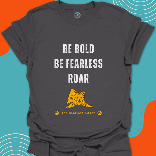 Gray t-shirt with 'Be Bold, Be Fearless, Roar' motivational text and a funny cat illustration