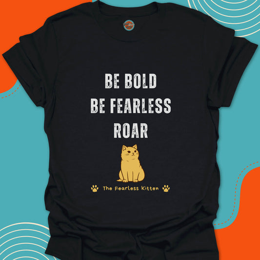 Black t-shirt with 'Be Bold, Be Fearless, Roar' motivational text and a funny cat illustration