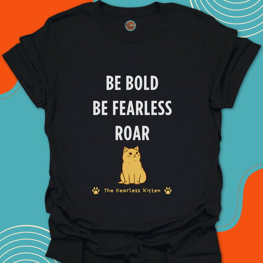 Black t-shirt with 'Be Bold, Be Fearless, Roar' motivational text and a funny cat illustration