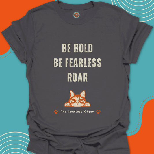 Gray t-shirt with 'Be Bold, Be Fearless, Roar' motivational text and a funny cat face illustration