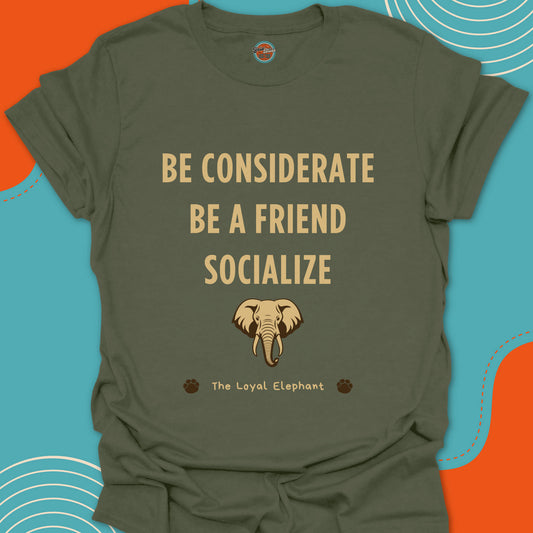 Green t-shirt with motivational text "Be considerate, be a friend, socialize" and cute elephant graphic