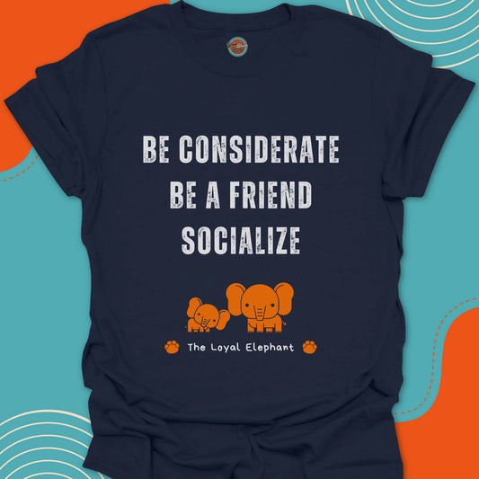 Navy blue t-shirt with motivational text "Be considerate, be a friend, socialize" and orange cute elephant graphic