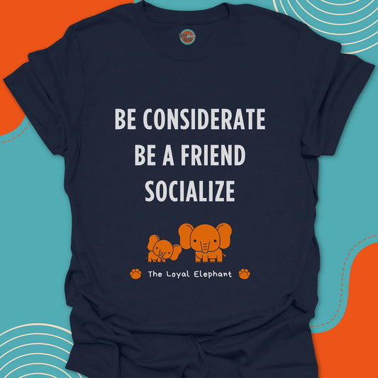 Navy blue t-shirt with motivational text "Be considerate, be a friend, socialize" and orange cute elephant graphic